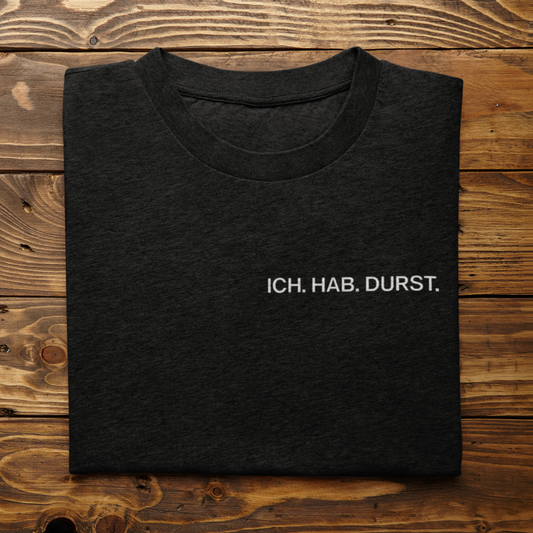 ICH. HAB. DURST.  - Unisex T-Shirt