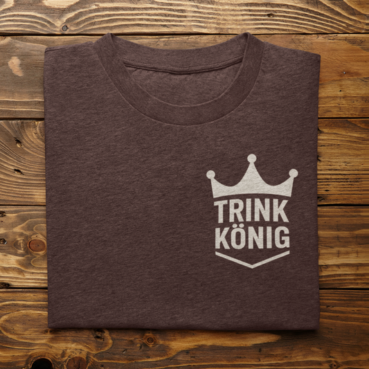 Trink König  - Herren/Unisex T-Shirt